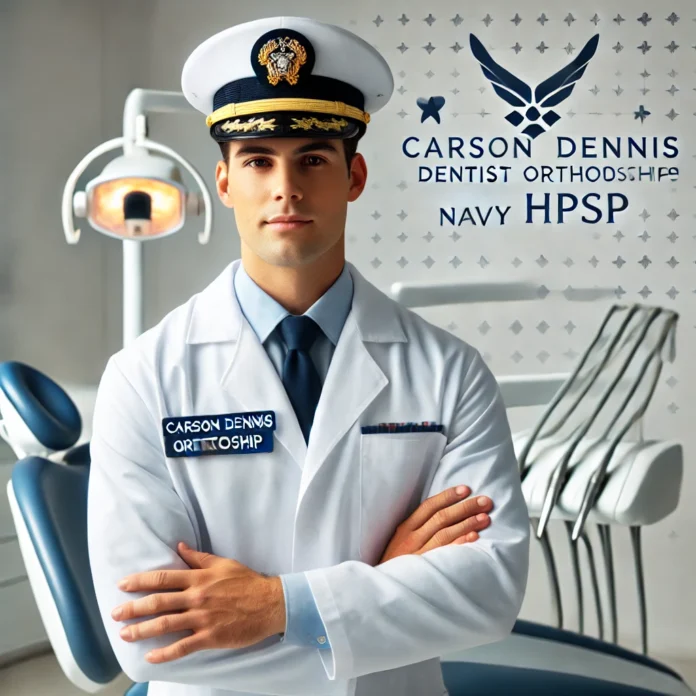 carson dennis dentist orthodontics navy hpsp